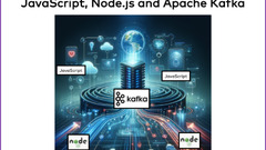 JavaScript,%20Node.js%20and%20Apache%20Kafka%20for-Stack%20Data%20Streaming%20...