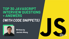 Top 30 JavaScript Interview Questions + Answers (with Code Snippets) by Jacinto Wong