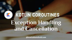 Kotlin%20Coroutines%20-%20Exception%20Handling%20and%20Cancellation%20...