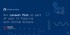 GitHub Actions (Run Laravel Pint as part of your CI Pipeline with GitHub Actions)