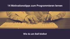 14 Motivationstipps zum Programmieren lernen - Tirsus Online