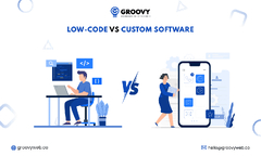 Which is Better: Low-Code vs Custom App Development? | Groovy Web