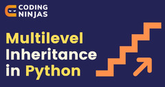 Multilevel%20Inheritance%20in%20Python%20-%20Naukri%20Code%20360