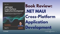 .NET MAUI Cross-Platform Application Development: Leverage a First-class Cross-platform UI Framework to Build Native Apps on Multiple Platforms (.NET Multi-platform App UI)