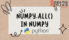 numpy.all()%20in%20Numpy%20-%20Naukri%20Code%20360