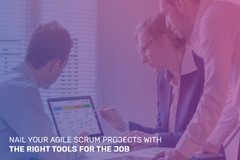 Nail Your Agile Scrum Projects With The Right Tools For The Job