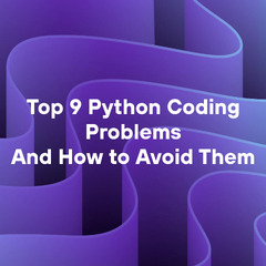 Top%209%20Python%20Coding%20Problems%20and%20How%20to%20Avoid%20Them