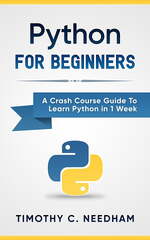 Python: For Beginners - Timothy C. Needham (Timothy C. Needham)