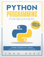 Python Programming: The Ultimate Beginner's Guide to Python Language Fundamentals, a Crash Course with Step-by-Step Exercises, Tips, and Tricks to Learn Programming in a Short Time (Python Programming: The Ultimate Beginner's Guide to Learn Python Step by Step)