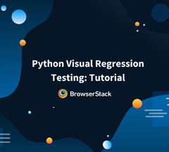 Python Visual Regression Testing: Tutorial - BrowserStack