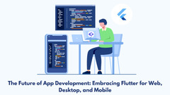 Welcome to the World of Flutter for Web and Desktop Development