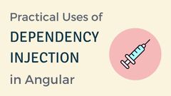 Practical Uses of Dependency Injection in Angular