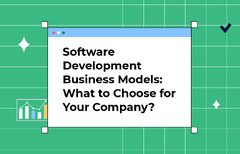 Software%20Development%20Business%20Models:%20What%20to%20Choose%20for%20Your%20...