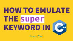 How to Emulate The "super" Keyword In C++ - Fluent C++