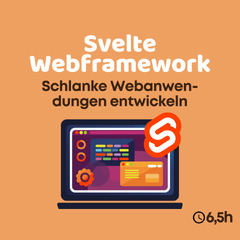 Svelte Kurs ✓ Schlanke Webanwendungen entwickeln