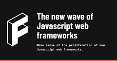 The new wave of Javascript web frameworks