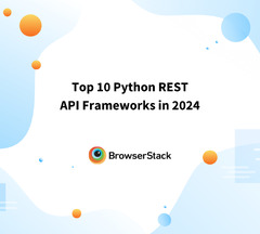 Top%2010%20Python%20REST%20API%20Frameworks%20in%202024%20%7C%20BrowserStack