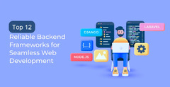 Top 12 Backend Frameworks for Seamless Web Development