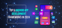 Top%205%20Android%20App%20Development%20Frameworks%20For%202024