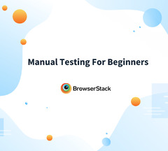 Manual Testing for Beginners - BrowserStack