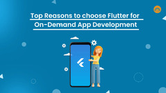 Top Reasons To Choose Flutter for On-Demand App Development