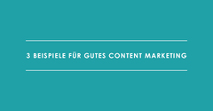 3%20Beispiele%20f%C3%BCr%20gutes%20Content%20Marketing