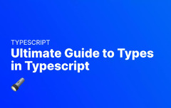 TypeScript Ultimate Guide to Types in TypeScript