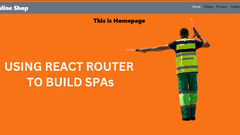 How to Use React Router to Build Single Page Applications