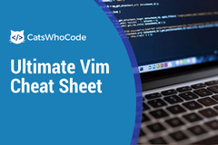 Ultimate Vim Cheat Sheet: Learn to Use Vim Like a Pro