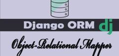 Mengenal Django ORM (Object-Relational Mapper)