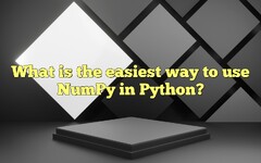 What Is The Easiest Way To Use NumPy In Python?