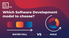 Waterfall VS Agile - Which software development model to choose?